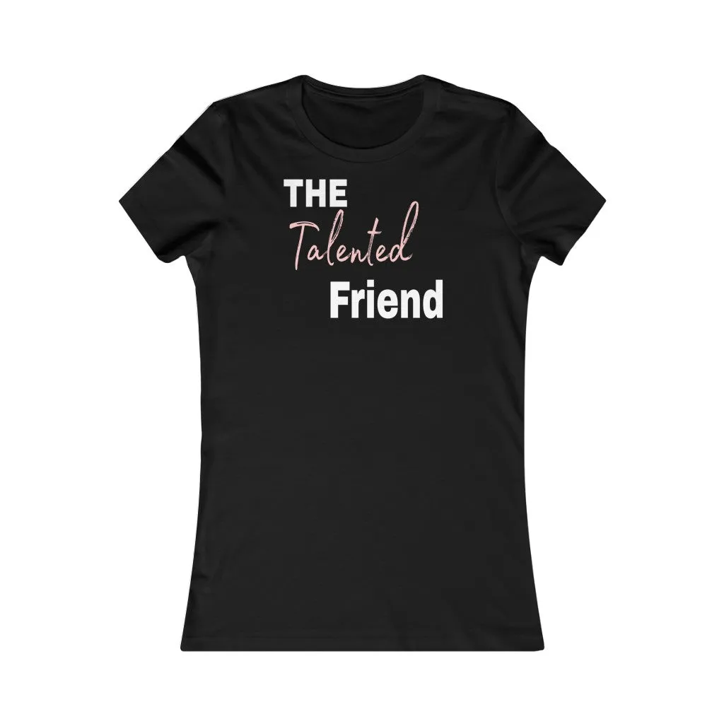 The Talented Friend - Tee #VezzyWorld 