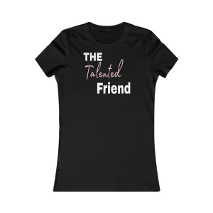 The Talented Friend - Tee #VezzyWorld 